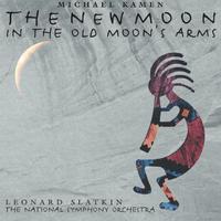 Michael Kamen: The New Moon in the Old Moon's Arms; Mr.Holland's Opus - An American Symphony