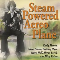 Steam Powered Aereo Plane (feat. Kathy Mattea)