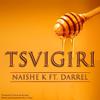 Naishe K - Tsvigiri (feat. Darrel)