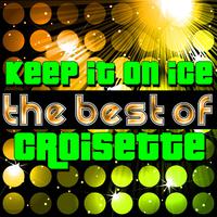 Keep It On Ice - The Best of Croisette