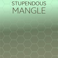 Stupendous Mangle