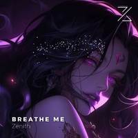 Breathe Me