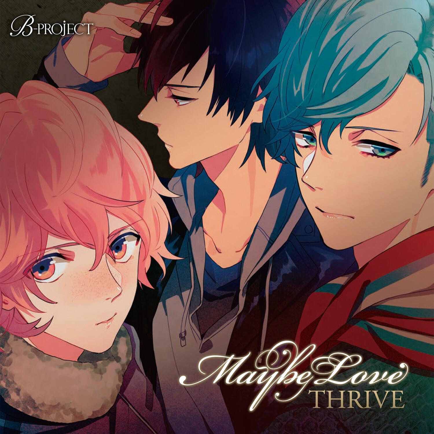 Maybe Love_THRIVE_B-PROJECT「Maybe Love」 | 在线播放_Maybe Love歌词_Maybe Love下载 | 网易云音乐