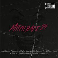 Mitch Bade 24 (feat. Feezi Cash, Marley Young, Rob Ruckus, Art & Money Marlo, Geezel, Keed Tha Heater & C.W. Da Youngblood)