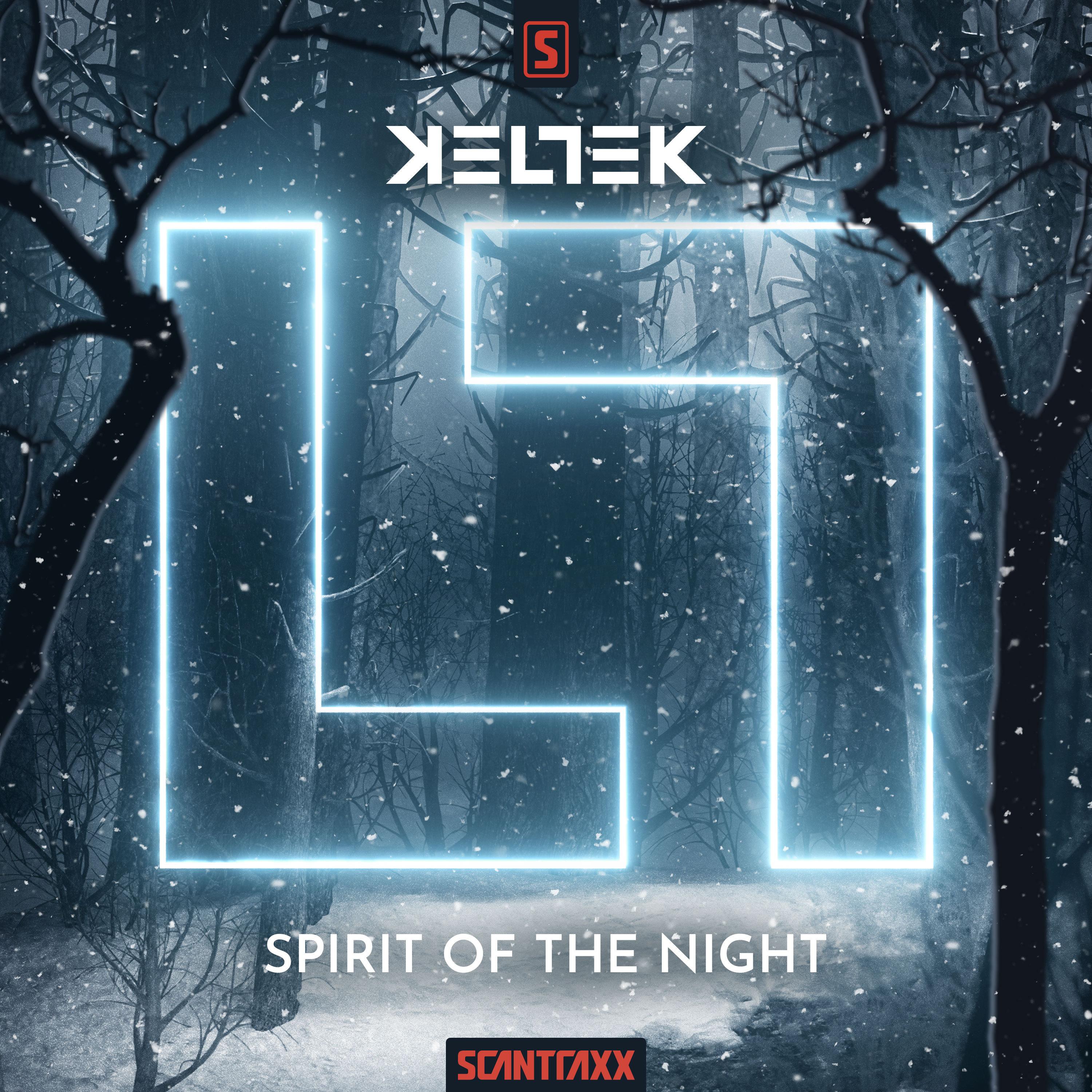 Spirit Of The Night_KELTEK_Spirit Of The Night | 在线播放_Spirit Of The Night歌词_Spirit Of The Night下载 | 网易云音乐