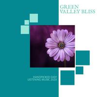 Green Valley Bliss - Handpicked Easy Listening Music 2020