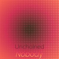 Unchained Nobody