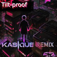 Tilt-Proof (Kasique Remix)