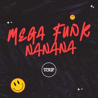 Mega Funk Nanana