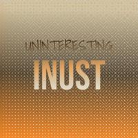 Uninteresting Inust