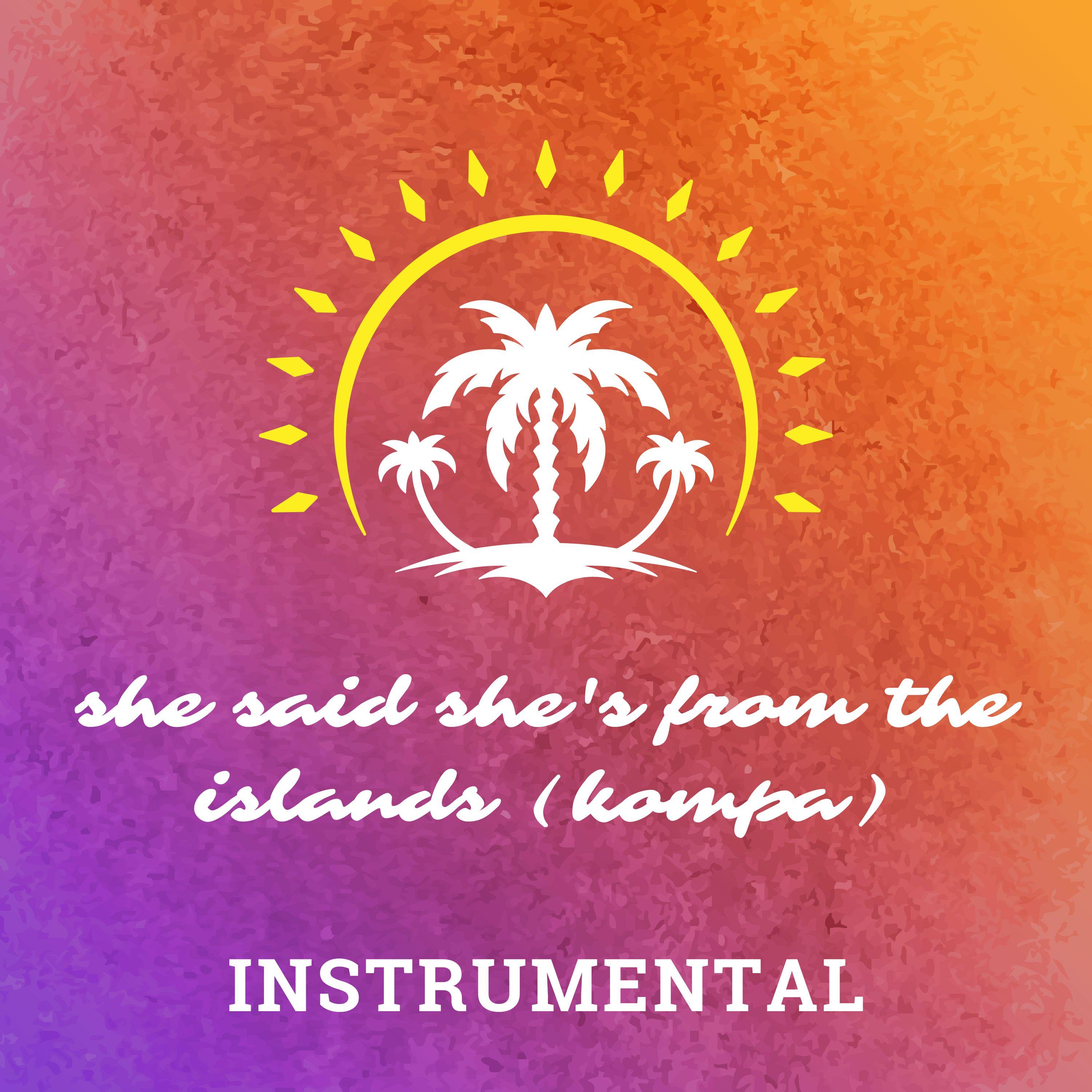 She Said She's from the Islands (Kompa) [Instrumental]