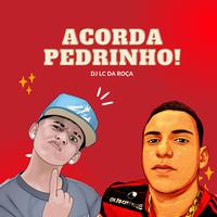 Acorda pedrinho X Abre a Geladeira