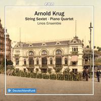 A. Krug: String Sextet & Piano Quartet