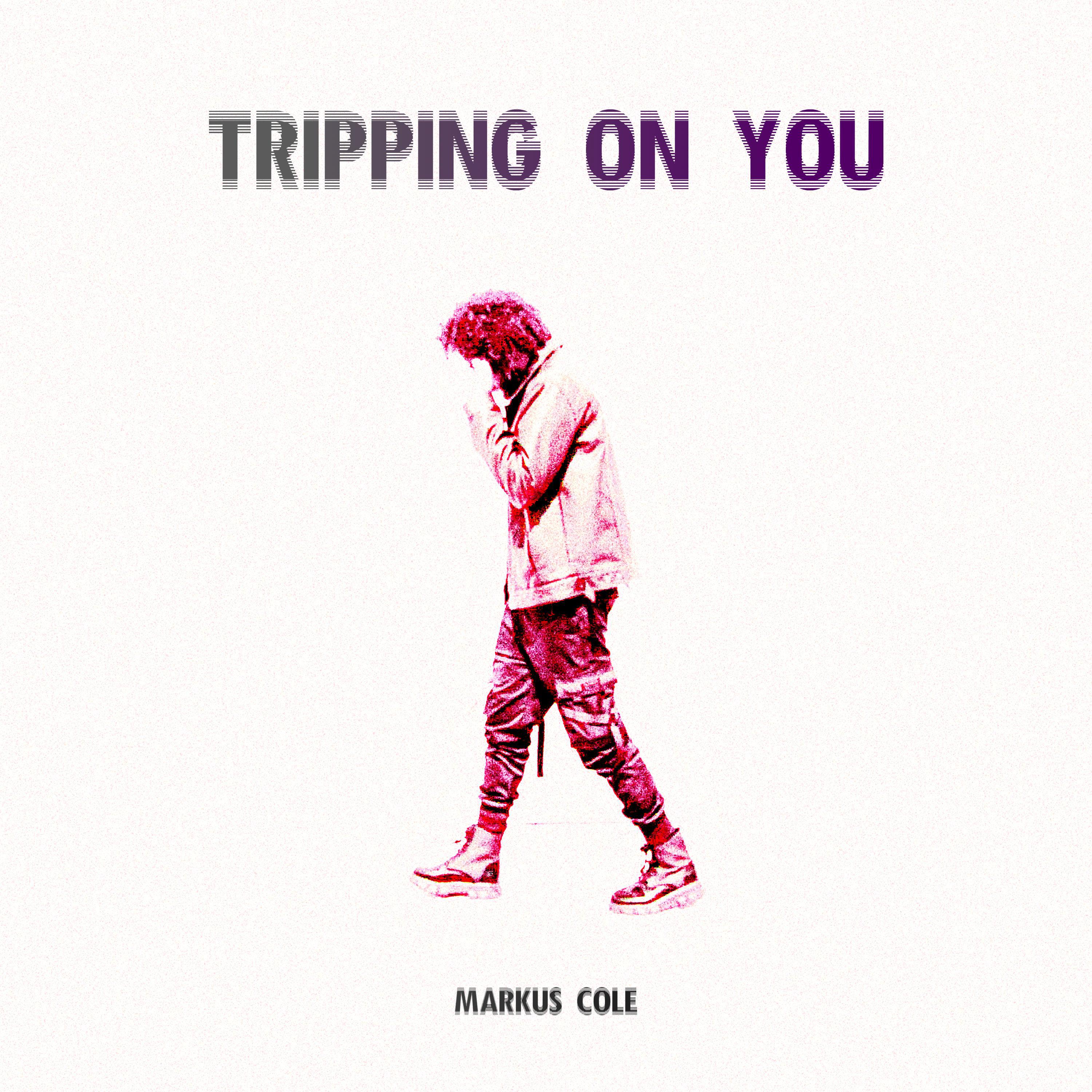 Tripping On You Markus Cole 单曲 网易云音乐