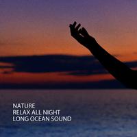 Nature: Relax All Night Long Ocean Sound