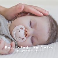 Pacifying Fan Noise: Calming Melody for Baby Sleep