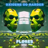 OXIGENE GO HARDER (Remix)