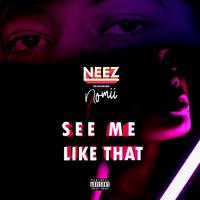 See Me Like That (feat. Nomii)