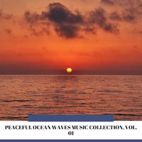 Peaceful Ocean Waves Music Collection, Vol. 01