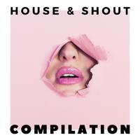 House and Shout