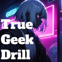 True Geek Drill