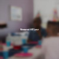 Moment Of Love