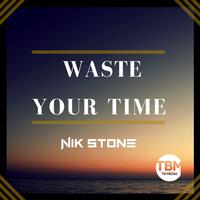 Waste Your Time