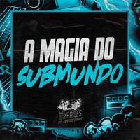 A Magia do Submundo