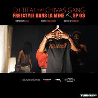 FREESTYLE DANS LA MINE EP 03 (feat. Chivas Gang)