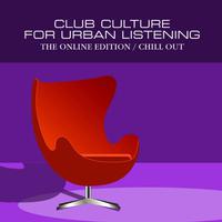 Club Culture For Urban Listening - Chill Out