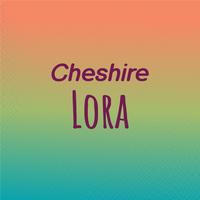 Cheshire Lora