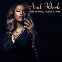 Soul Work: Finest Nu Soul, Lounge & Chill