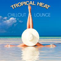 Tropical Heat Chillout & Lounge