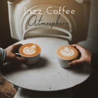 Jazz Coffee Atmosphere: Classical Jazz for Relaxation, Mellow Songs Background for Cafe, Jazz Relaxation for Great Meeting with Friends