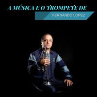 A Música e o Trompete de Fernando Lopez