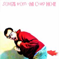 Songs from the Crap Hole