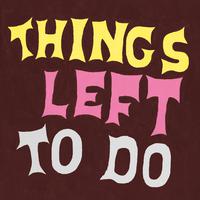 Things Left to Do