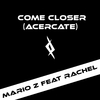 Mario Z - Come Closer (Acercate) (Radio Edit)