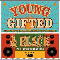 Young, Gifted & Black - 20 Classic Reggae Hits