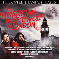 An American Werewolf In London - The Complete Fantasy Playlist