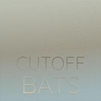 Cutoff Bats