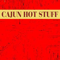 Cajun Hot Stuff