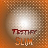 Testify Slim