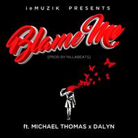 Blame Me (feat. Dalyn & Michael Thomas)