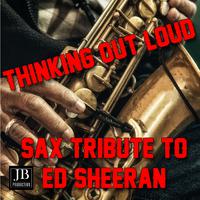 Thinking Out Loud (Sax Tribute to Ed Sheeran)