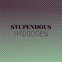 Stupendous Hydrogen