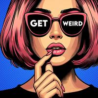 GET WEIRD