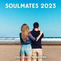 Soulmates 2023: Chill House Vibrations