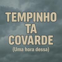TEMPINHO TA COVARDE (Uma hora dessa) (feat. DJ WR O UNICO)