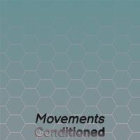 Movements Conditioned